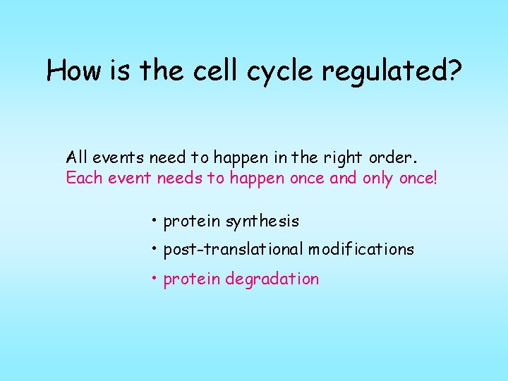 How is the cell cycle regulated? All events need to happen in the right