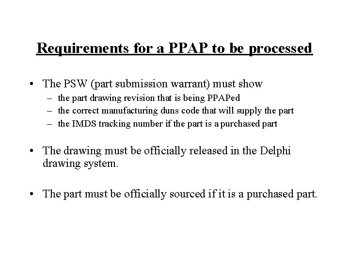 Requirements for a PPAP to be processed • The PSW (part submission warrant) must