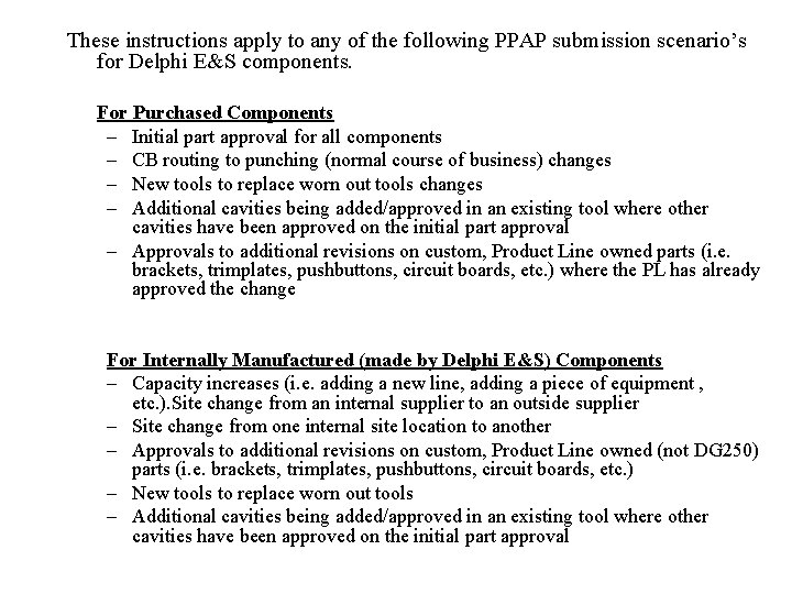 These instructions apply to any of the following PPAP submission scenario’s for Delphi E&S