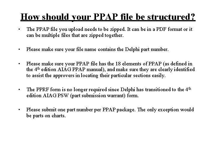 How should your PPAP file be structured? • The PPAP file you upload needs