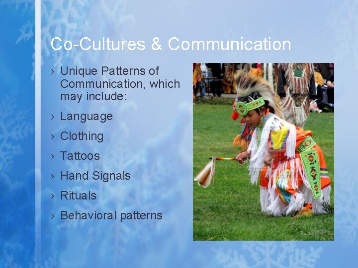 Co-Cultures & Communication › Unique Patterns of Communication, which may include: › Language ›