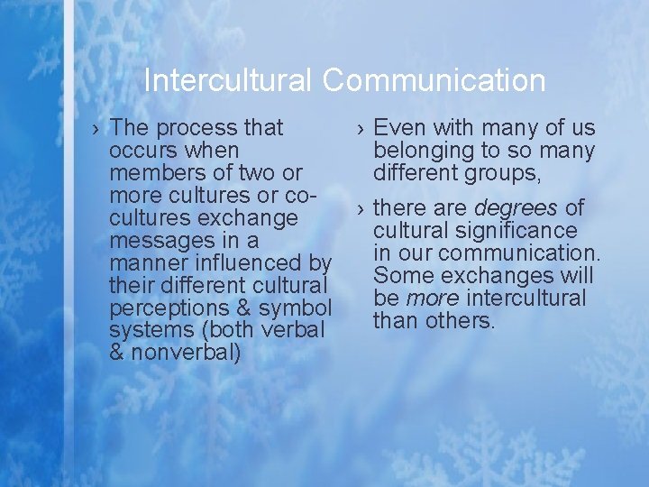 Intercultural Communication › The process that › Even with many of us occurs when
