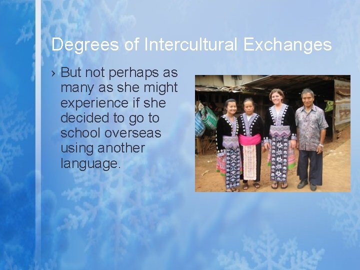 Degrees of Intercultural Exchanges › But not perhaps as many as she might experience