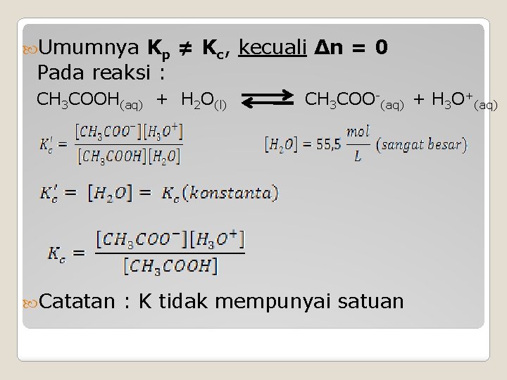  Umumnya Kp ≠ Kc, kecuali ∆n = 0 Pada reaksi : CH 3