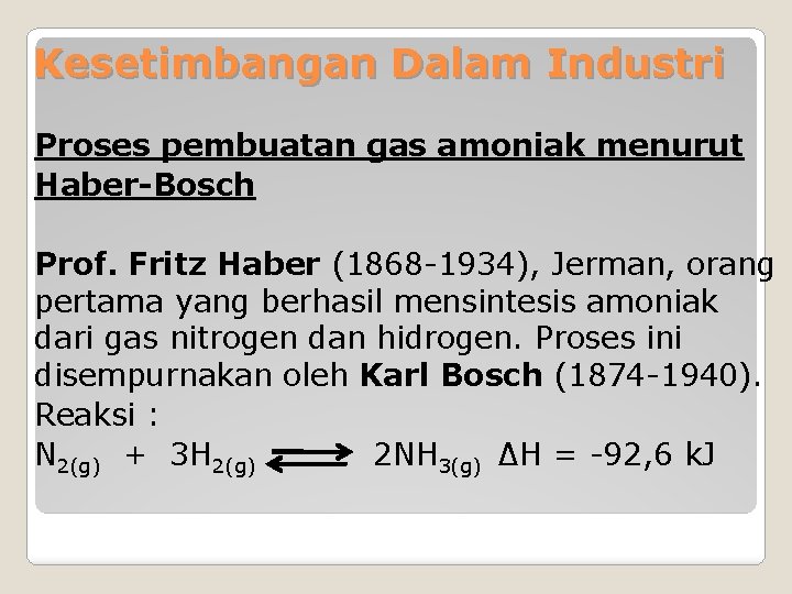 Kesetimbangan Dalam Industri Proses pembuatan gas amoniak menurut Haber-Bosch Prof. Fritz Haber (1868 -1934),