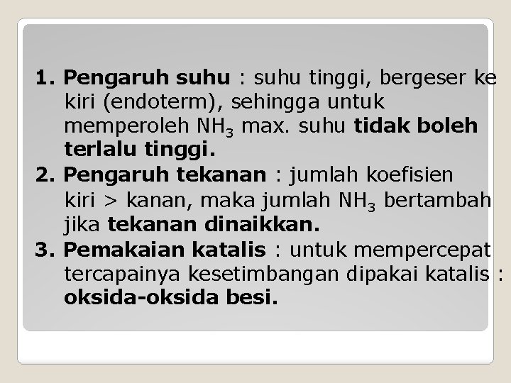 1. Pengaruh suhu : suhu tinggi, bergeser ke kiri (endoterm), sehingga untuk memperoleh NH