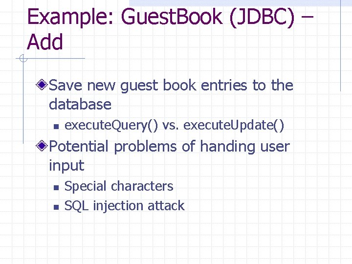 Example: Guest. Book (JDBC) – Add Save new guest book entries to the database Example: Guest. Book (JDBC) – Add Save new guest book entries to the database