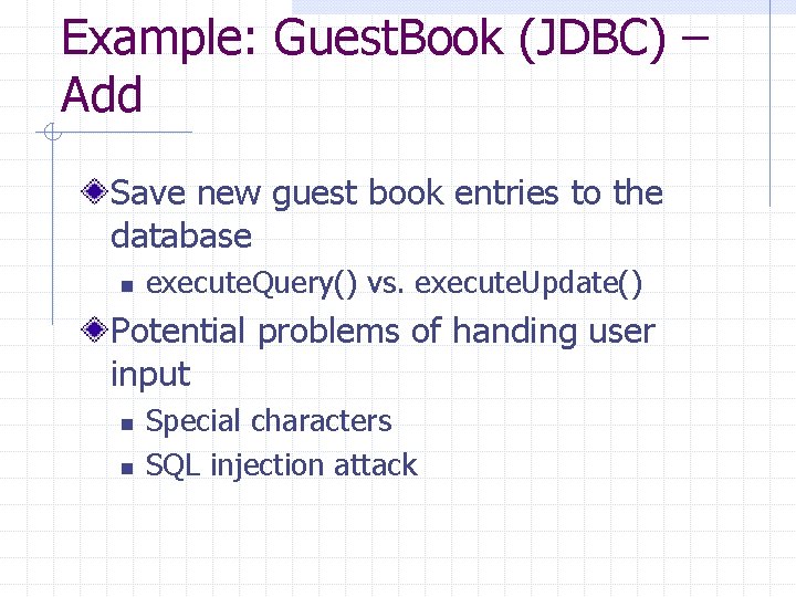 Example: Guest. Book (JDBC) – Add Save new guest book entries to the database