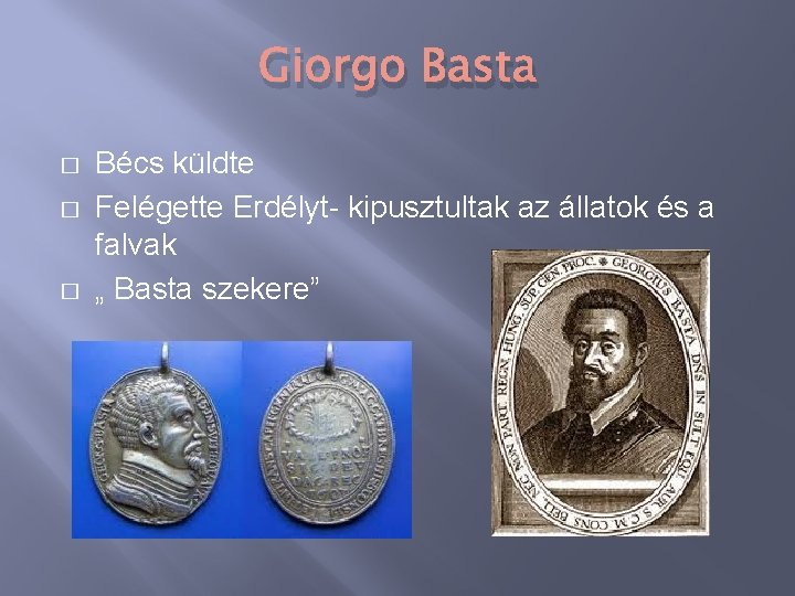 Giorgo Basta � � � Bécs küldte Felégette Erdélyt- kipusztultak az állatok és a