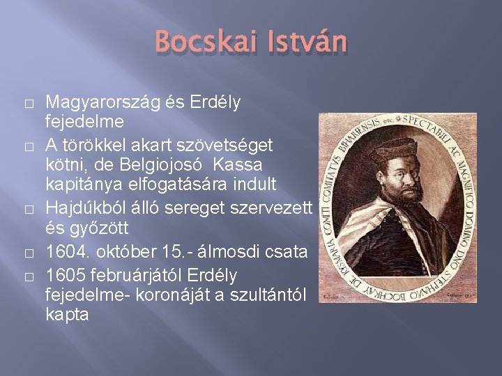Bocskai István � � � Magyarország és Erdély fejedelme A törökkel akart szövetséget kötni,