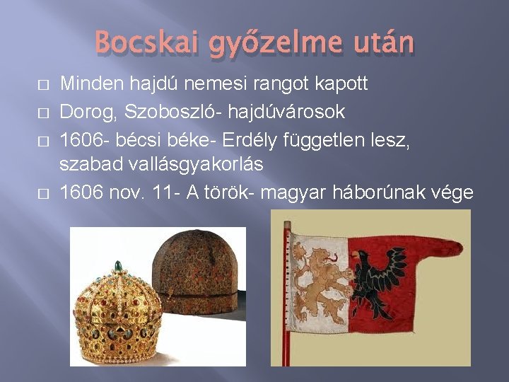 Bocskai győzelme után � � Minden hajdú nemesi rangot kapott Dorog, Szoboszló- hajdúvárosok 1606