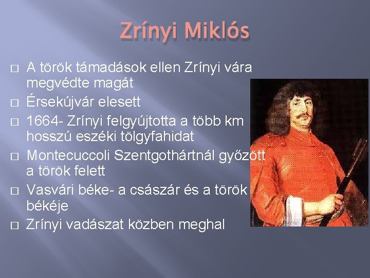 Zrínyi Miklós � � � A török támadások ellen Zrínyi vára megvédte magát Érsekújvár