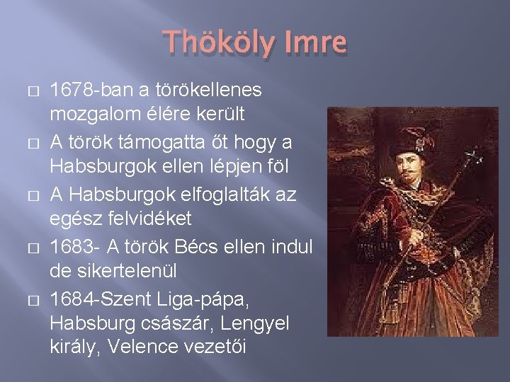 Thököly Imre � � � 1678 -ban a törökellenes mozgalom élére került A török