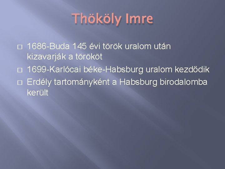 Thököly Imre � � � 1686 -Buda 145 évi török uralom után kizavarják a