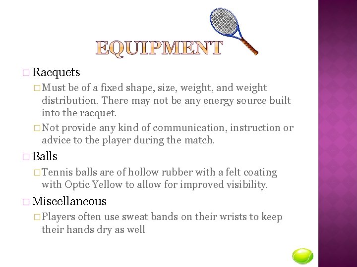 � Racquets � Must be of a fixed shape, size, weight, and weight distribution.