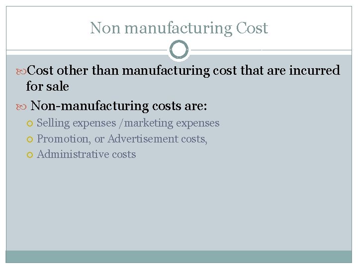 Non manufacturing Cost other than manufacturing cost that are incurred for sale Non-manufacturing costs