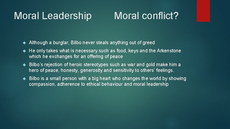 Moral Leadership Moral conflict? Although a burglar, Bilbo never steals anything out of greed