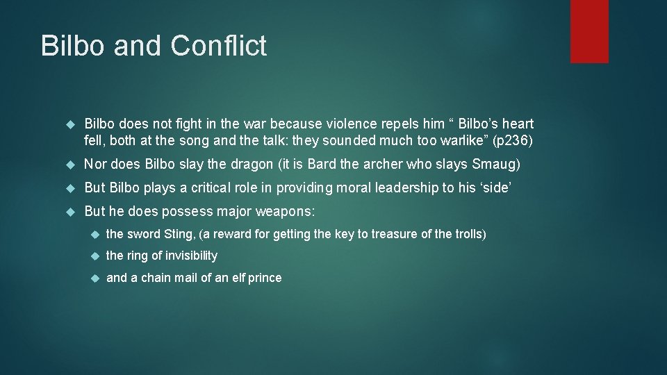 Bilbo and Conflict Bilbo does not fight in the war because violence repels him