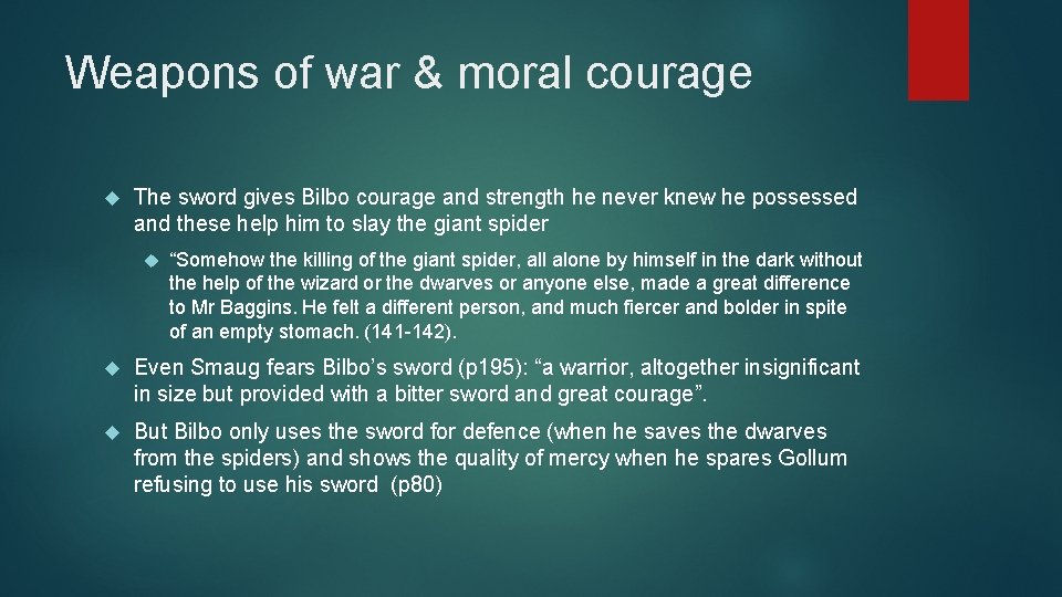 Weapons of war & moral courage The sword gives Bilbo courage and strength he