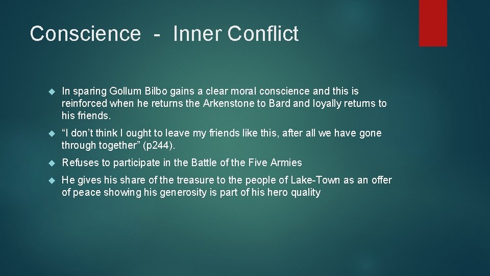Conscience - Inner Conflict In sparing Gollum Bilbo gains a clear moral conscience and