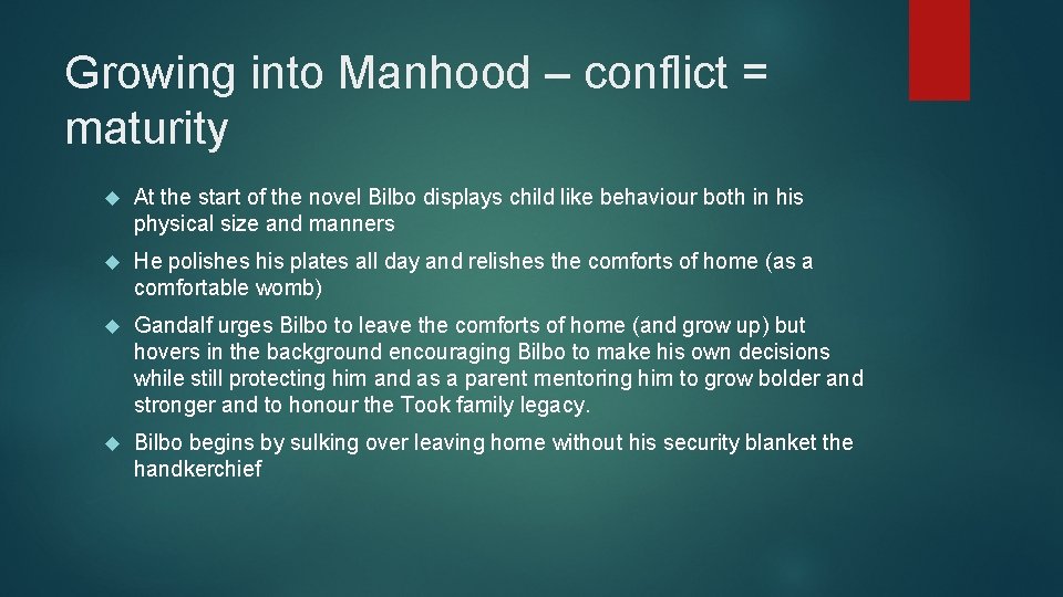 Growing into Manhood – conflict = maturity At the start of the novel Bilbo