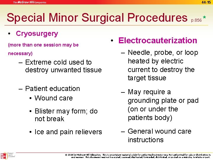 44 -15 Special Minor Surgical Procedures • Cryosurgery (more than one session may be