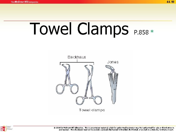 44 -19 Towel Clamps P. 858 * © 2014 by Mc. Graw-Hill Education. This
