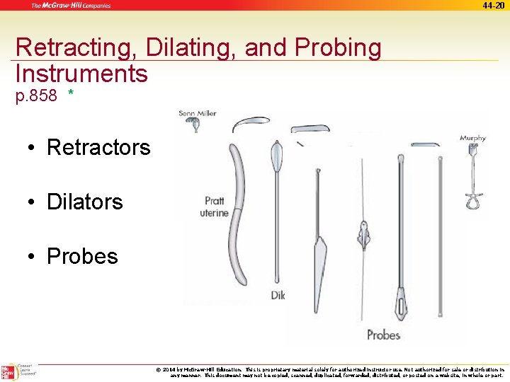 44 -20 Retracting, Dilating, and Probing Instruments p. 858 * • Retractors • Dilators