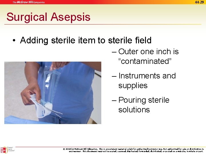 44 -29 Surgical Asepsis • Adding sterile item to sterile field – Outer one