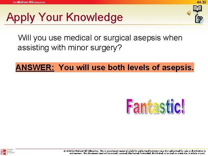 44 -33 Apply Your Knowledge Will you use medical or surgical asepsis when assisting