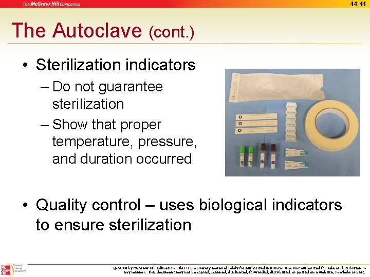 44 -41 The Autoclave (cont. ) • Sterilization indicators – Do not guarantee sterilization