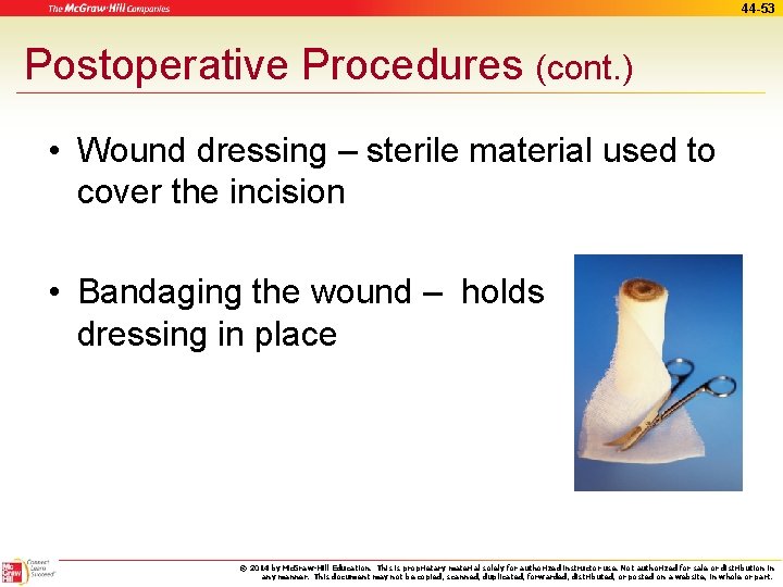 44 -53 Postoperative Procedures (cont. ) • Wound dressing – sterile material used to