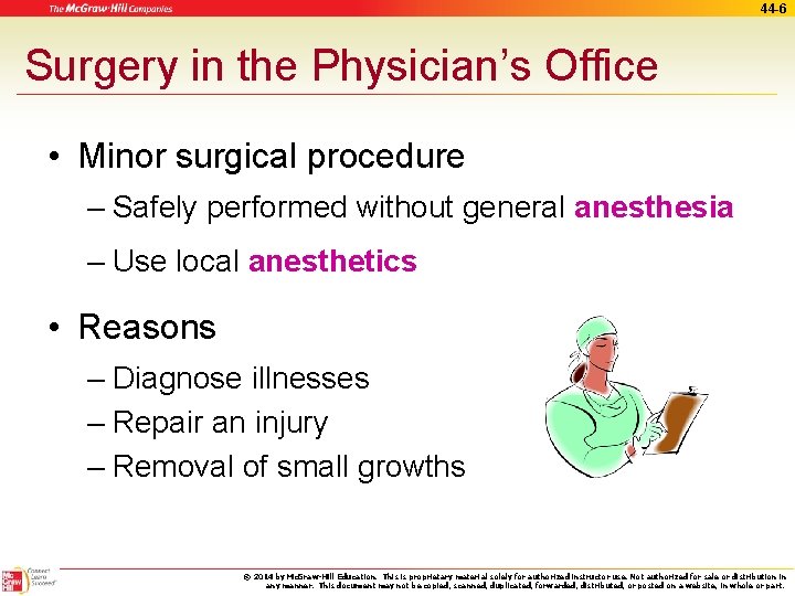 44 -6 Surgery in the Physician’s Office • Minor surgical procedure – Safely performed