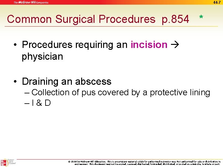 44 -7 Common Surgical Procedures p. 854 * • Procedures requiring an incision physician
