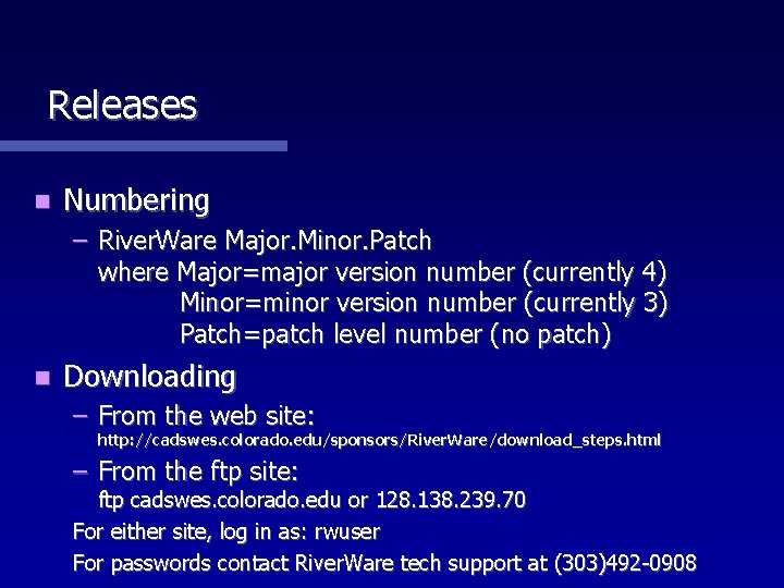 Releases n Numbering – River. Ware Major. Minor. Patch where Major=major version number (currently
