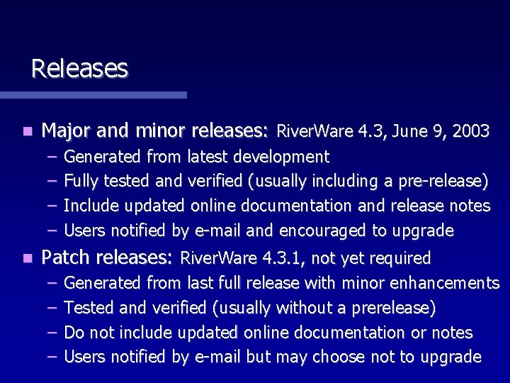 Releases n Major and minor releases: River. Ware 4. 3, June 9, 2003 –