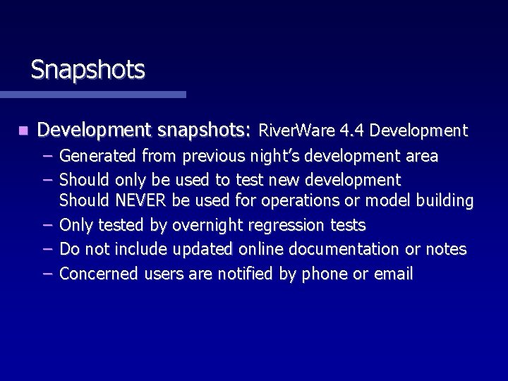 Snapshots n Development snapshots: River. Ware 4. 4 Development – Generated from previous night’s
