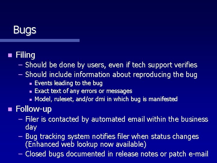 Bugs n Filing – Should be done by users, even if tech support verifies