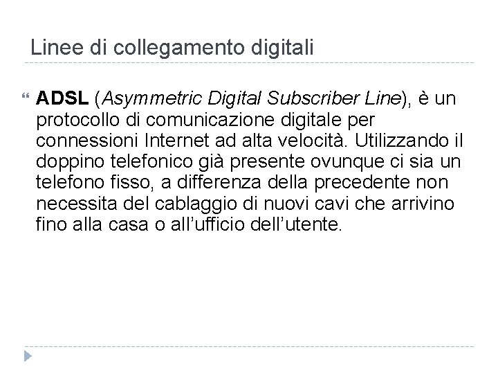 Linee di collegamento digitali ADSL (Asymmetric Digital Subscriber Line), è un protocollo di comunicazione