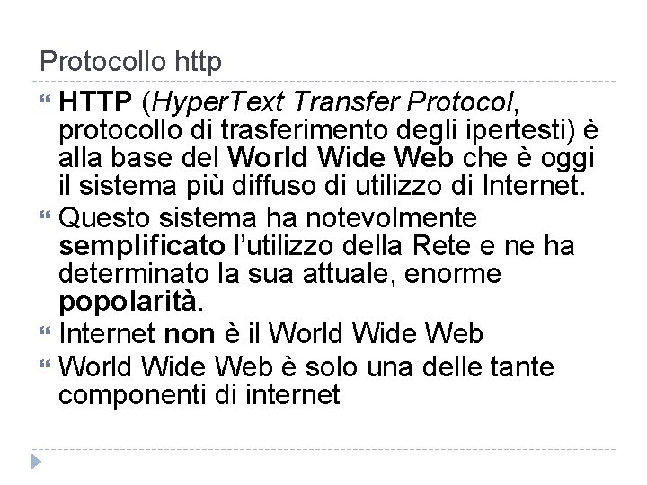 Protocollo http HTTP (Hyper. Text Transfer Protocol, protocollo di trasferimento degli ipertesti) è alla