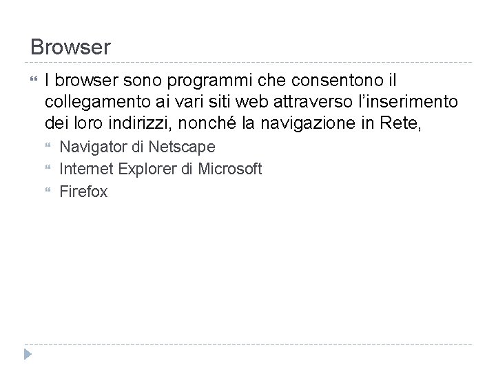 Browser I browser sono programmi che consentono il collegamento ai vari siti web attraverso