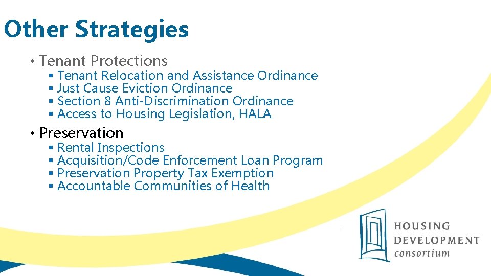 Other Strategies • Tenant Protections § Tenant Relocation and Assistance Ordinance § Just Cause