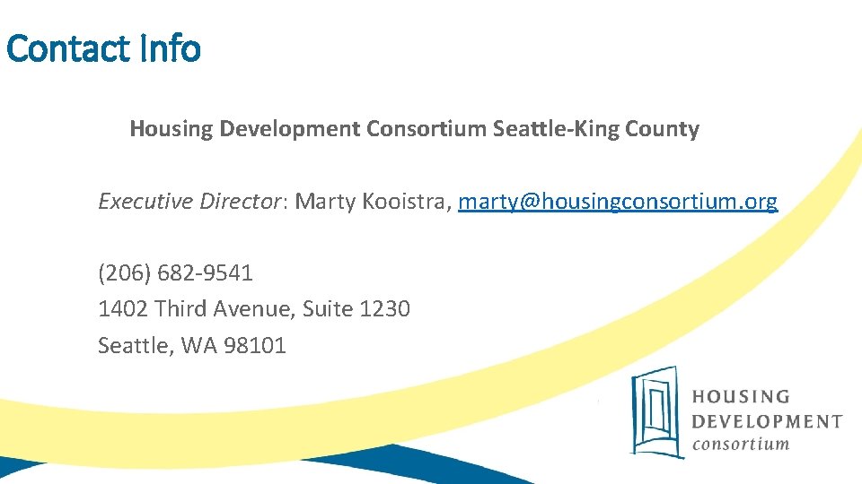 Contact Info Housing Development Consortium Seattle-King County Executive Director: Marty Kooistra, marty@housingconsortium. org (206)