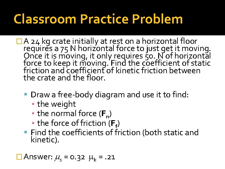 Classroom Practice Problem � A 24 kg crate initially at rest on a horizontal