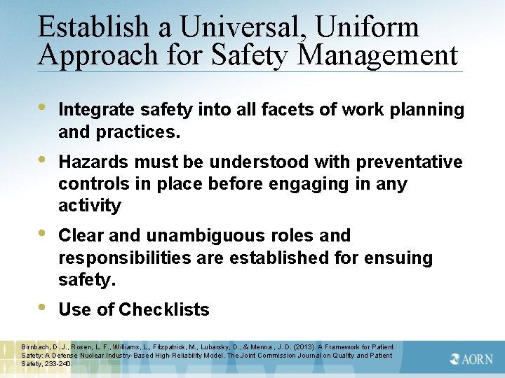Establish a Universal, Uniform Approach for Safety Management • Integrate safety into all facets