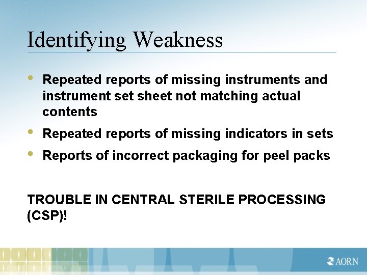 Identifying Weakness • Repeated reports of missing instruments and instrument set sheet not matching