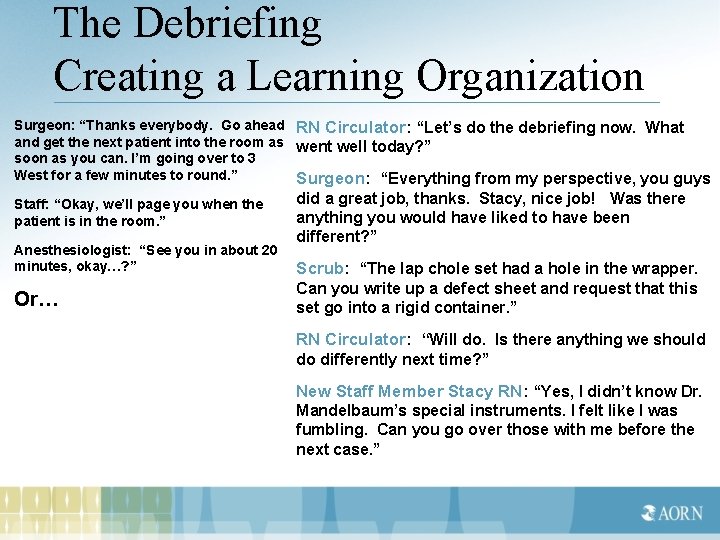 The Debriefing Creating a Learning Organization Surgeon: “Thanks everybody. Go ahead RN Circulator: “Let’s