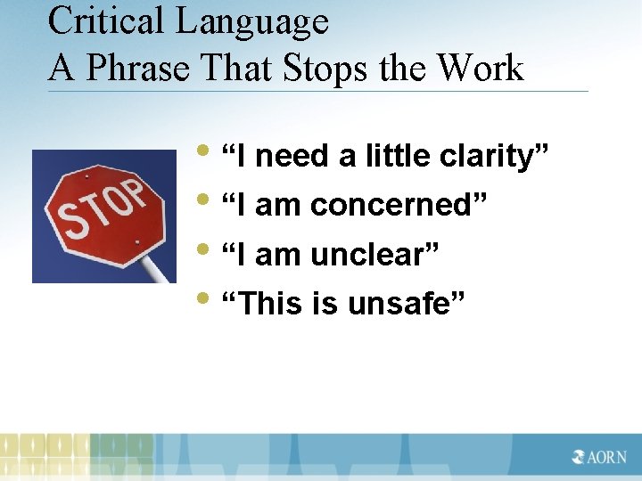 Critical Language A Phrase That Stops the Work • “I need a little clarity”