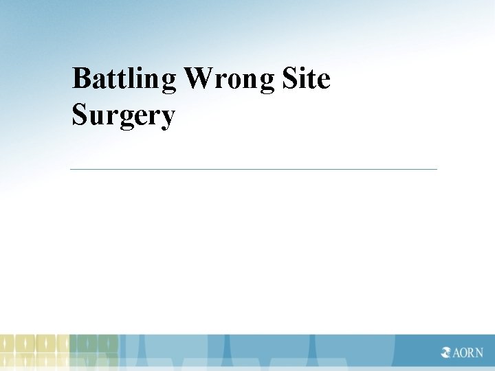 Battling Wrong Site Surgery 