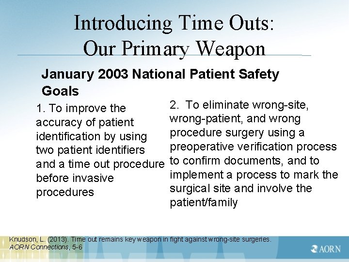 Introducing Time Outs: Our Primary Weapon January 2003 National Patient Safety Goals 1. To